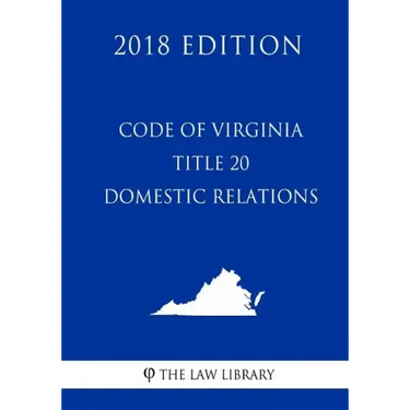 Code of Virginia - Title 20 - Domestic Relations (2018 Edition)