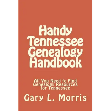 Handy Tennessee Genealogy Handbook: All You Need to Find Genealogy Resources for Tennessee