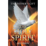 The Father'S Gift: The Holy Spirit
