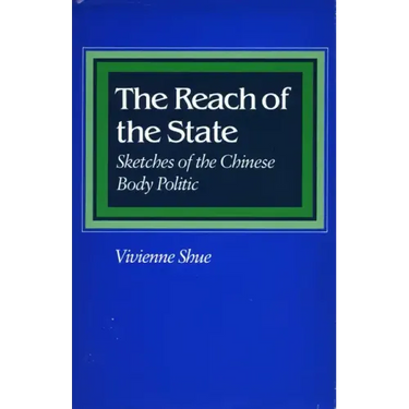 The Reach of the State: Sketches of the Chinese Body Politic