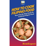 How To Cook Filipino Food: Your Step By Step Guide To Cooking Filipino Food