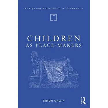 Children as Place-Makers: The Innate Architect in All of Us