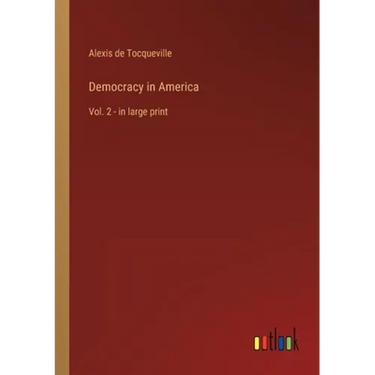 Democracy in America: Vol. 2 - in large print