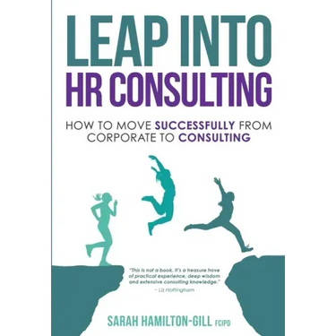Leap into HR Consulting: How to move successfully from Corporate to HR Consulting