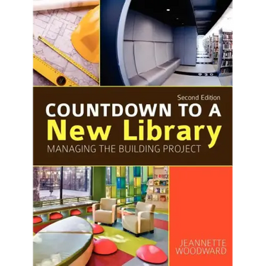 Countdown to a New Library: Managing the Building Project, Second Edition