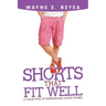 Shorts That Fit Well: A Collection of Inspirational Short Stories