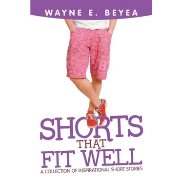 Shorts That Fit Well: A Collection of Inspirational Short Stories