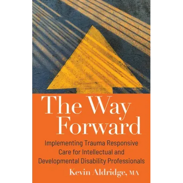 The Way Forward: Implementing Trauma Responsive Care for Intellectual and Developmental Disability Professionals
