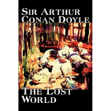 The Lost World by Arthur Conan Doyle, Science Fiction, Classics, Adventure