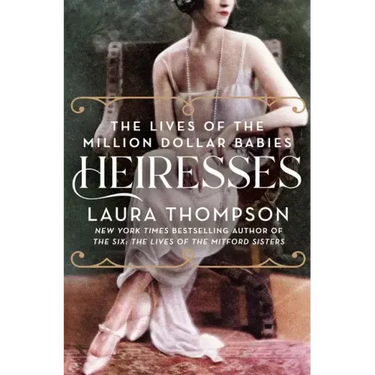 Heiresses: The Lives of the Million Dollar Babies