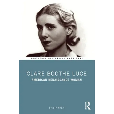 Clare Boothe Luce: American Renaissance Woman