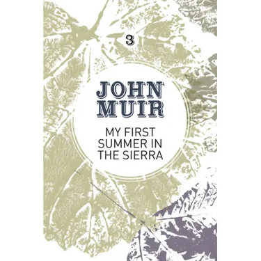 My First Summer in the Sierra: The Nature Diary of a Pioneering Environmentalist