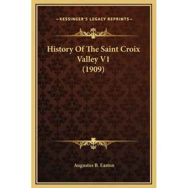History Of The Saint Croix Valley V1 (1909)