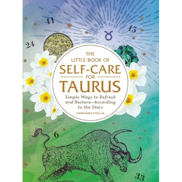 The Little Book of Self-Care for Taurus: Simple Ways to Refresh and Restore--According to the Stars