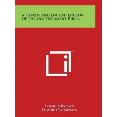 A Hebrew And English Lexicon Of The Old Testament Part 2