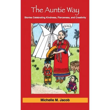 The Auntie Way: Stories Celebrating Kindness, Fierceness, and Creativity
