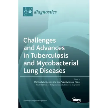 Challenges and Advances in Tuberculosis and Mycobacterial Lung Diseases