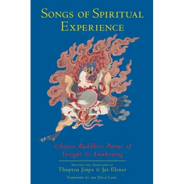 Songs of Spiritual Experience: Tibetan Buddhist Poems of Insight and Awakening