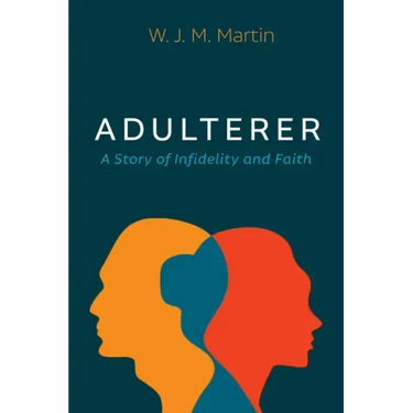 Adulterer: A Story of Infidelity and Faith