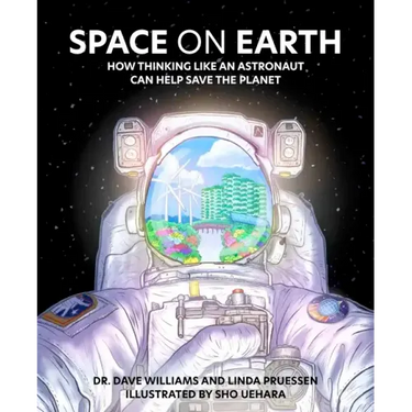 Space on Earth: How Thinking Like an Astronaut Can Help Save the Planet