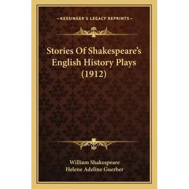 Stories Of Shakespeare's English History Plays (1912)