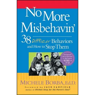 No More Misbehavin': 38 Difficult Behaviors and How to Stop Them