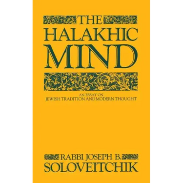 The Halakhic Mind: An Essay on Jewish Tradition and Modern Thought