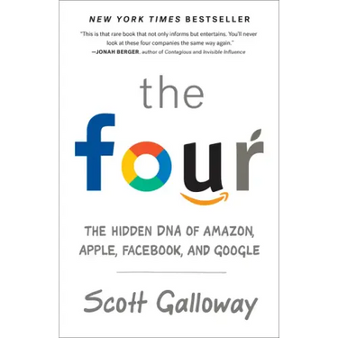 The Four: The Hidden DNA of Amazon, Apple, Facebook, and Google