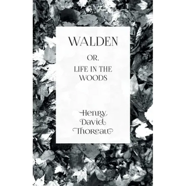 Walden: or, Life in the Woods