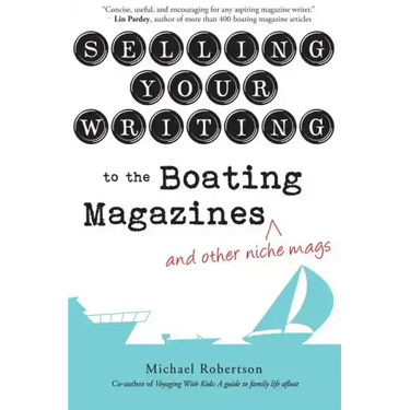 Selling Your Writing to the Boating Magazines (and other niche mags)