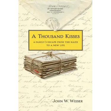 A Thousand Kisses: A Family's Escape From the Nazis to a New Life