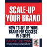 Scale Up Your Brand Workbook: How To Set Up Your Brand for Success in 5 Steps