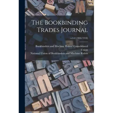 The Bookbinding Trades Journal; v.1-2 (1904/1910)