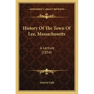 History Of The Town Of Lee, Massachusetts: A Lecture (1854)