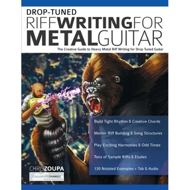 Drop-Tuned Riff Writing for Metal Guitar: The Creative Guide to Heavy Metal Riff Writing for Drop Tuned Guitar