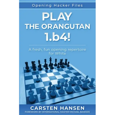 Play the Orangutan: 1.b4: A fresh, fun opening repertoire for White