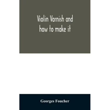 Violin varnish and how to make it