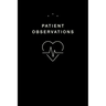 Patient Observations: Quickly and Efficiently Write Clinical Observations on the Go