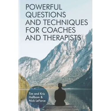 Powerful Questions and Techniques for Coaches and Therapists