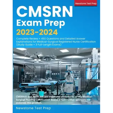 CMSRN Exam Prep 2023-2024: Complete Review + 450 Questions and Detailed Answer Explanations for Medical-Surgical Registered Nurse Certification (