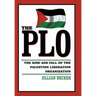 The PLO: The Rise and Fall of the Palestine Liberation Organization