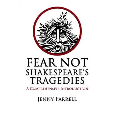 Fear Not Shakespeare's Tragedies: A Comprehensive Introduction