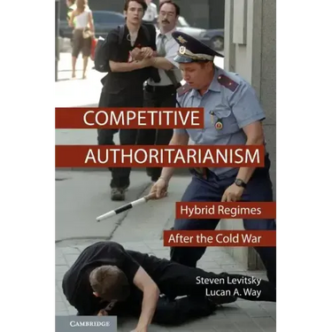 Competitive Authoritarianism: Hybrid Regimes After the Cold War
