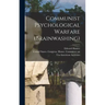 Communist Psychological Warfare (brainwashing)