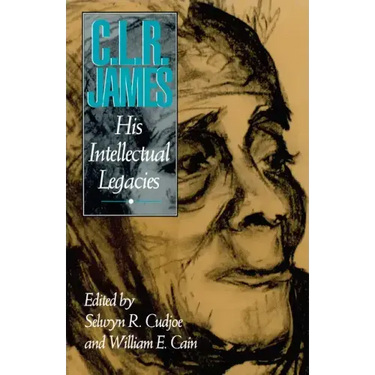 C.L.R. James: His Intellectual Legacies