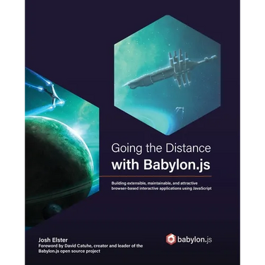 Going the Distance with Babylon.js: Building extensible, maintainable, and attractive browser-based interactive applications using JavaScript