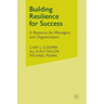 Building Resilience for Success: A Resource for Managers and Organizations
