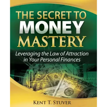 The Secret to Money Mastery: Leveraging the Law of Attraction in Your Personal Finances