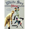 White Sox Glory: For the Love of Nellie, Shoeless Joe, and Konerko