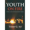 Youth on Fire: Living a Life on Fire for Jesus Christ